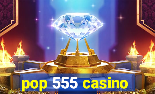 pop 555 casino